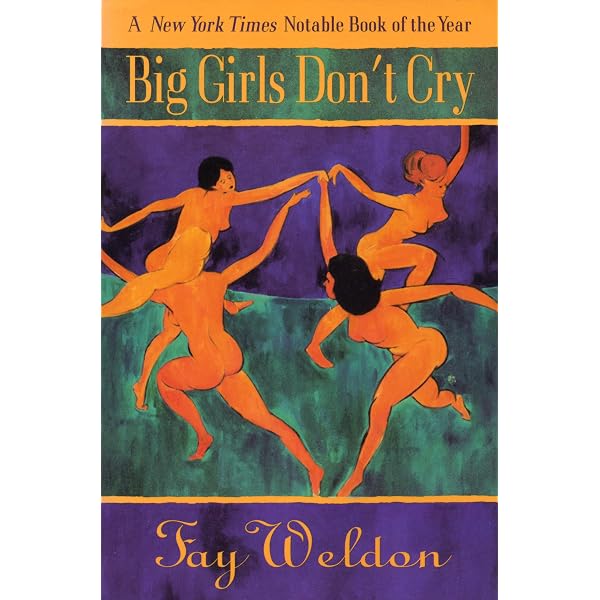 Big Girls Don't Cry: Weldon, Fay: 9780871137593: Amazon.com: Books